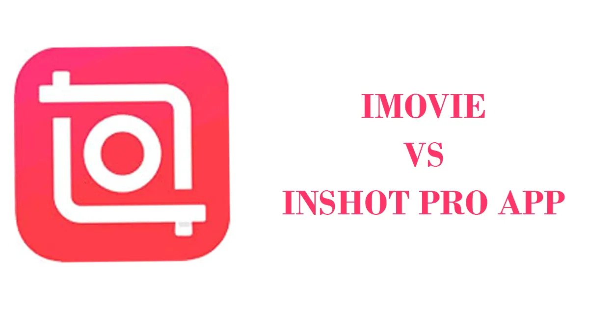 iMovie vs Inshot Pro Apk