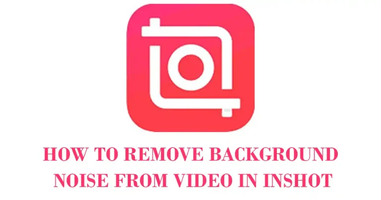 How to remove background noise from video in inshot