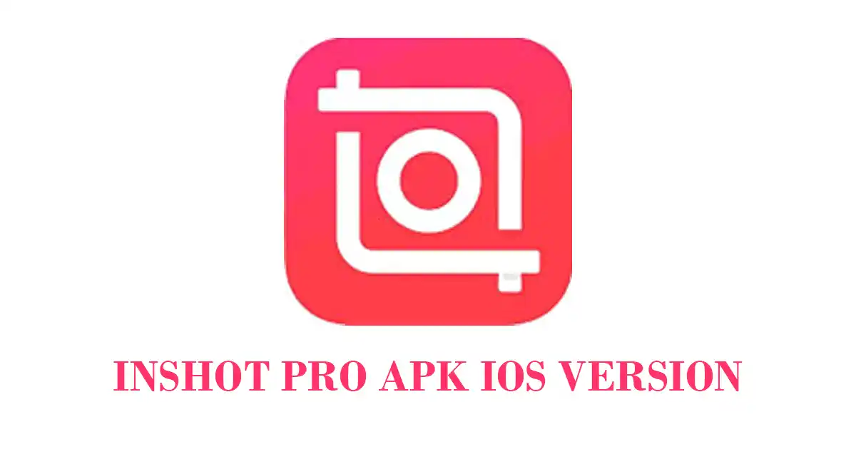 Inshot Pro Apk download IOS